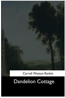 Dandelion Cottage - Carroll Watson Rankin