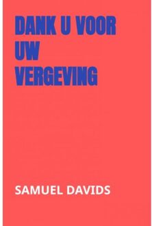 Dank U Voor Uw Vergeving - (ISBN:9789463981200)
