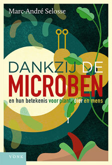 Dankzij de microben -  Marc-André Selosse (ISBN: 9789062245499)