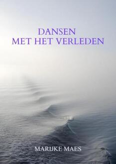 Dansen met het verleden -  Marijke Maes (ISBN: 9789464928877)