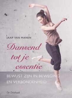 Dansend tot je essentie - Boek Jaap van Manen (9060307542)
