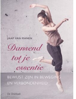 Dansend tot je essentie - Boek Jaap van Manen (9060307542)