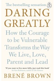 Daring Greatly : How the Courage to Be Vulnerable Transforms the Way We Live, Love, Parent, and Lead