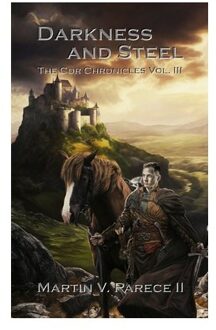 Darkness And Steel: The Cor Chronicles, Vol. Iii - The Cor Chronicles - Mary P. Parece