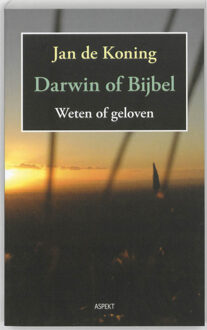 Darwin of Bijbel. Weten of geloven - Boek Jan de Koning (9059118618)