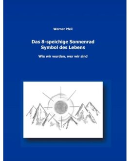 Das 8-Speichige Sonnenrad, Symbol Des Lebens - Werner Pfeil