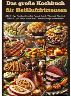 Das Große Kochbuch Für Heißluftfritteusen - Marie Leckerbissen