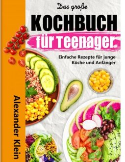 Das Große Kochbuch Für Teenager - Alexander Klein