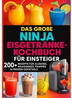 Das Große Ninja Eisgetränke-Kochbuch Für Einsteiger[farbausgabe] - Lia Frost