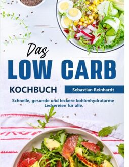 Das Low Carb Kochbuch - Sebastian Reinhardt
