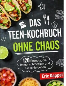 Das Teen-Kochbuch Ohne Chaos - Eric Kappel