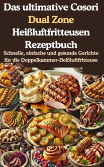 Das ultimative Cosori Dual Zone Heißluftfritteusen Rezeptbuch -  Jana Aircook (ISBN: 9789403782218)