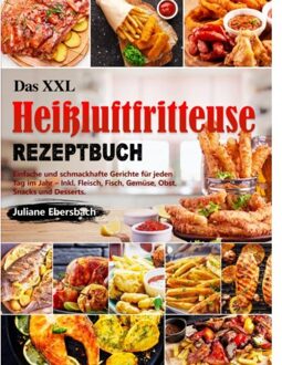 Das Xxl Heißluftfritteuse Rezeptbuch - Juliane Ebersbach