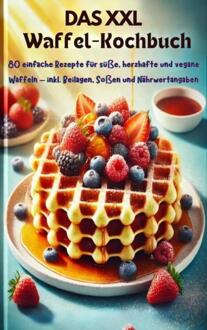 Das XXL-Waffel-Kochbuch -  Eva Leckerfeld (ISBN: 9789403782287)