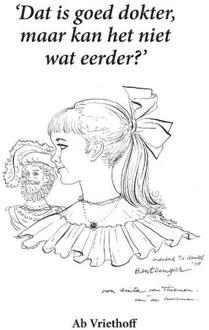 Dat is goed dokter, maar kan het niet wat eerder? -  Ab Vriethoff (ISBN: 9789493299979)