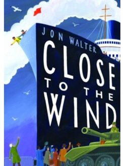 David Fickling Books Close To The Wind - Jon Walter