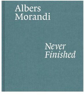 David Zwirner Books Albers And Morandi: Never Finished - Laura Mattioli