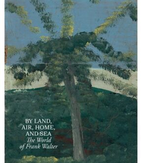 David Zwirner Books By Land, Air, Home, And Sea: The World Of Frank Walter - Hilton Als
