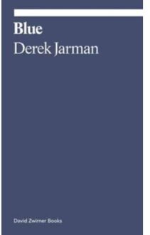 David Zwirner Books Ekphrasis Blue: Derek Jarman - Derek Jarman