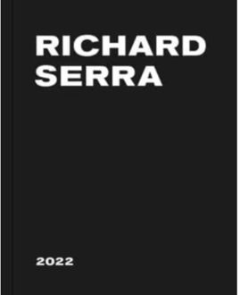 David Zwirner Books Richard Serra: 2022 - Richard Serra