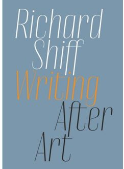 David Zwirner Books Writing After Art - Richard Shiff