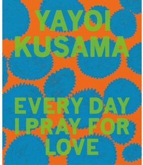 David Zwirner Books Yayoi Kusama: Every Day I Pray For Love - Yayoi Kusama