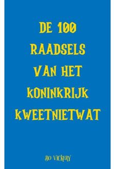 De 100 Raadsels Van Het Koninkrijk Kweetnietwat - Bo Vickery