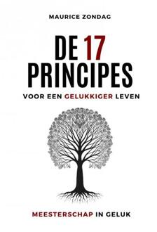 De 17 Principes voor een Gelukkiger Leven -  Maurice Zondag (ISBN: 9789465125091)