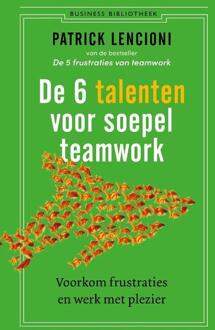 De 6 Talenten Voor Soepel Teamwork - Patrick Lencioni