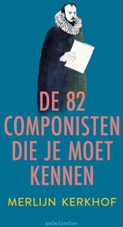 De 82 componisten die je moet kennen -  Merlijn Kerkhof (ISBN: 9789026372292)