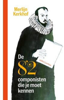 De 82 Componisten Die Je Moet Kennen - Merlijn Kerkhof