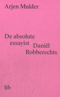 De absolute essayist -  Arjen Mulder (ISBN: 9789083499970)