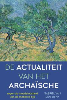 De actualiteit van het archaïsche -  Gabriël van den Brink (ISBN: 9789044654431)