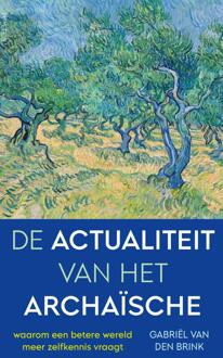 De Actualiteit Van Het Archaïsche - Gabriël van den Brink