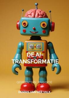 De AI Transformatie -  Dennis van der Valk (ISBN: 9789465204444)