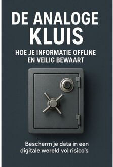 De Analoge Kluis: Hoe Je Informatie Offline En Veilig Bewaart - Andries B.V.