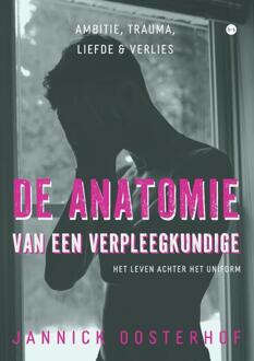 De anatomie van een verpleegkundige -  Jannick Oosterhof (ISBN: 9789465096995)