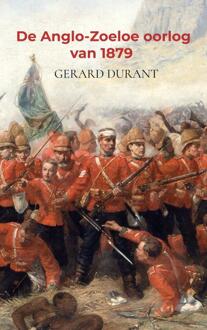 De Anglo-Zoeloe Oorlog Van 1879 - Gerard Durant