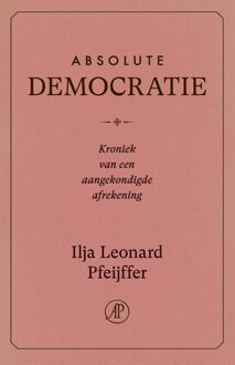 De Arbeiderspers Absolute democratie - Ilja Leonard Pfeijffer - ebook