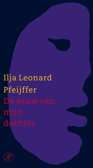 De Arbeiderspers De eeuw van mijn dochter - eBook Ilja Leonard Pfeijffer (9029582634)