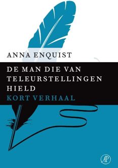 De Arbeiderspers De man die van teleurstellingen hield - eBook Anna Enquist (9029590181)