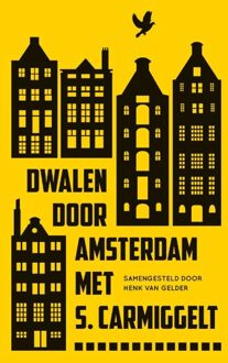 De Arbeiderspers Dwalen door Amsterdam met S. Carmiggelt - eBook Simon Carmiggelt (9029592176)