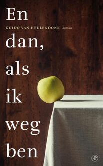 De Arbeiderspers En dan, als ik weg ben - eBook Guido Van Heulendonk (9029594586)