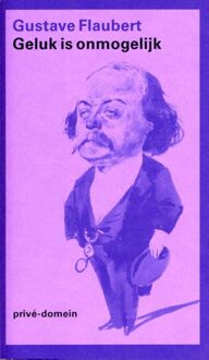 De Arbeiderspers Geluk is onmogelijk - eBook Gustave Flaubert (9029592877)