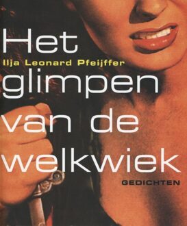 De Arbeiderspers Het glimpen van de welkwiek - eBook Ilja Leonard Pfeijffer (9029582650)