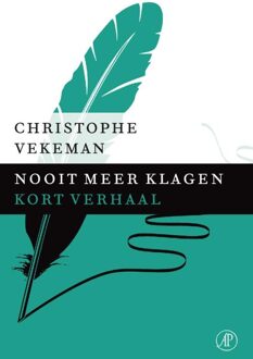 De Arbeiderspers Nooit meer klagen - eBook Christophe Vekeman (902959179X)