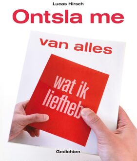 De Arbeiderspers Ontsla me van alles wat ik liefheb - eBook Lucas Hirsch (9029504757)