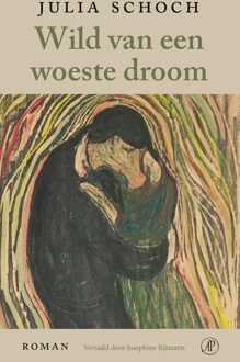 De Arbeiderspers Wild van een woeste droom - Julia Schoch - ebook