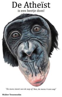 De atheist is een beetje dom - Boek Walter Tessensohn (9491026682)