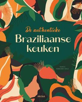 De Authentieke Braziliaanse Keuken - Vania Ribeiro Ihle